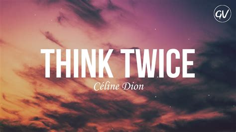 celine think twice lyrics|Celine dion songs think twice.